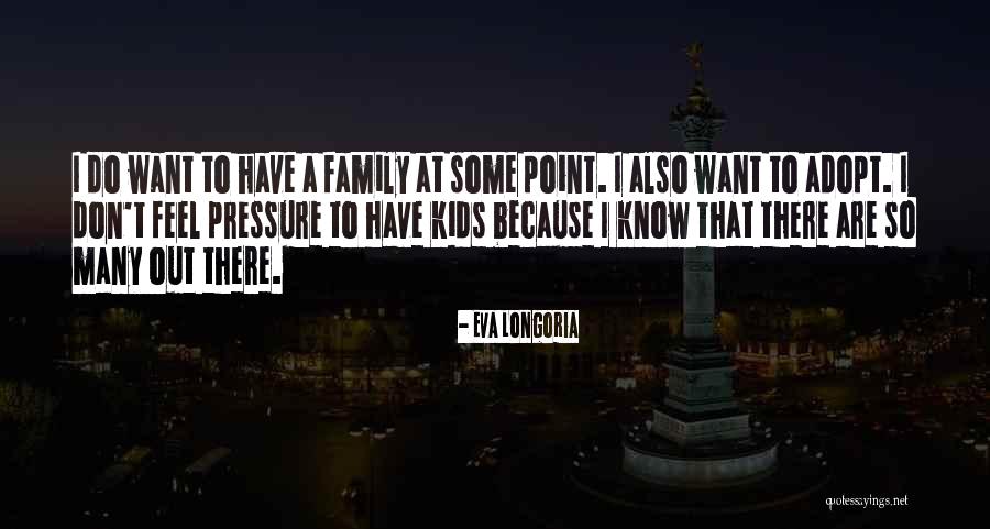 Adopt A Family Quotes By Eva Longoria Adopt A Family Quotes By Eva Longoria