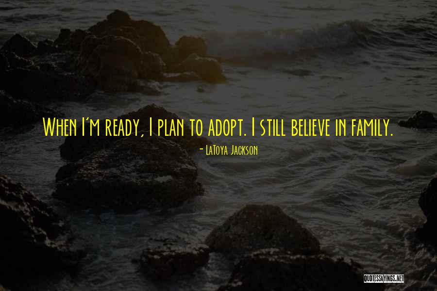 Adopt A Family Quotes By LaToya Jackson Adopt A Family Quotes By LaToya Jackson