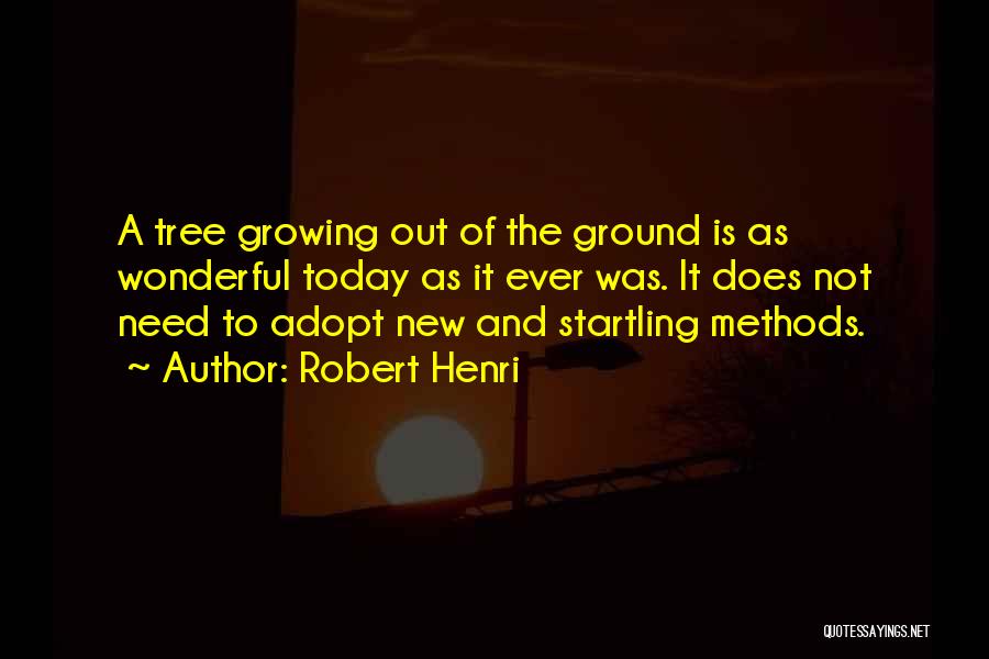 Adopt A Tree Quotes By Robert Henri