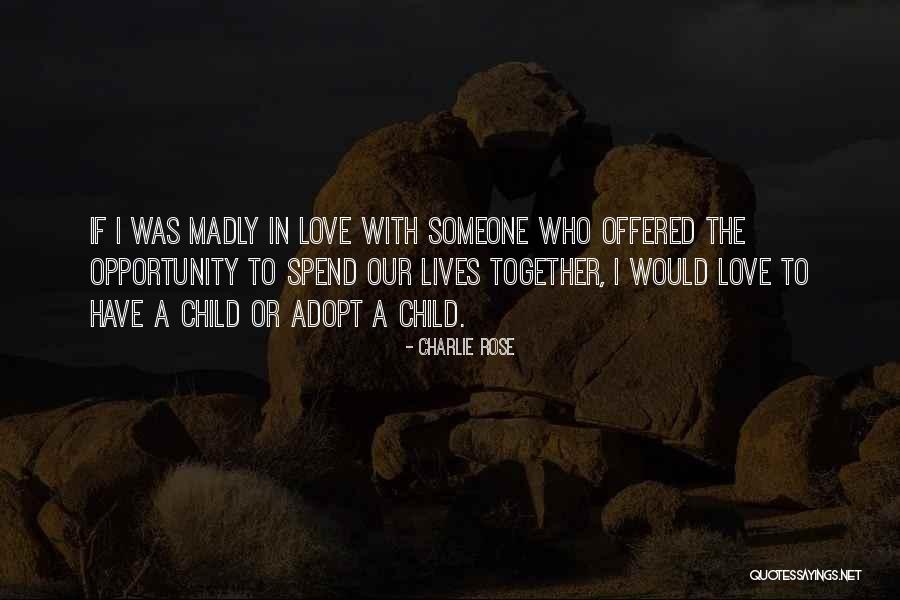 Adopt Love Quotes By Charlie Rose