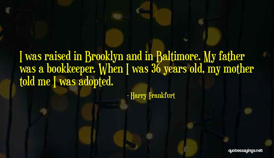 Adopted Father Quotes By Harry Frankfurt