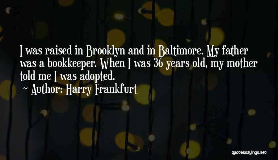 Adopted Mother Quotes By Harry Frankfurt