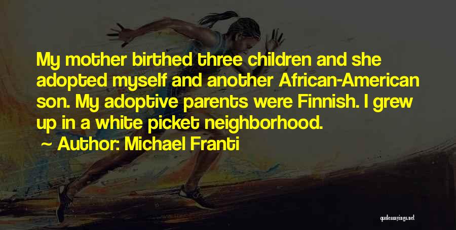 Adopted Mother Quotes By Michael Franti