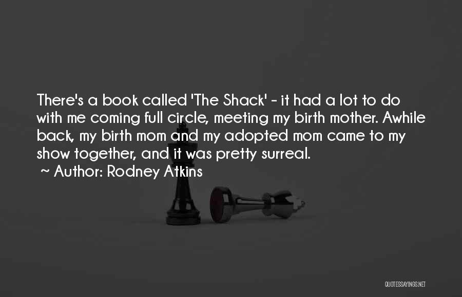 Adopted Mother Quotes By Rodney Atkins