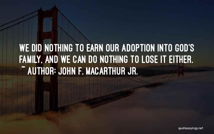 Adoption And Family Quotes By John F. MacArthur Jr.