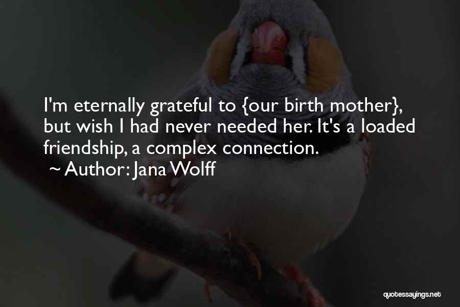 Adoption For A Birth Mother Quotes By Jana Wolff