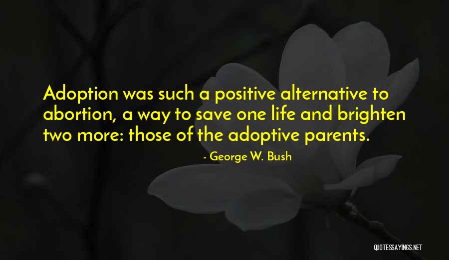 Adoption Over Abortion Quotes By George W. Bush