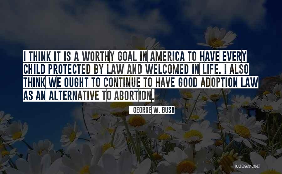 Adoption Over Abortion Quotes By George W. Bush