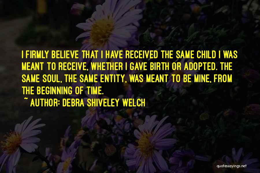 Adoption Quotes By Debra Shiveley Welch