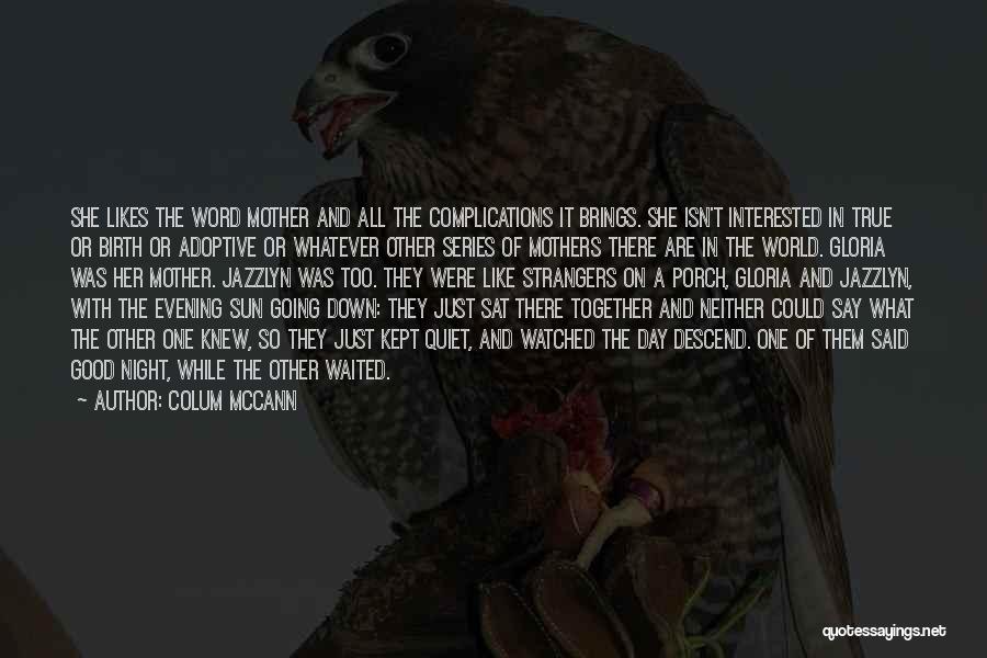 Adoptive Mother Quotes By Colum McCann