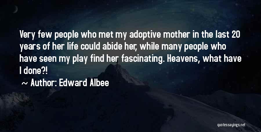 Adoptive Mother Quotes By Edward Albee