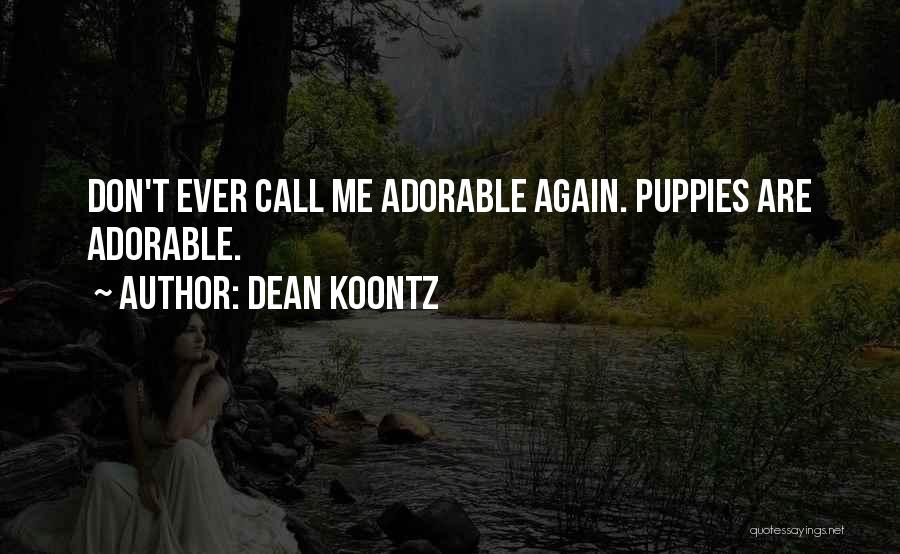 Adorable Puppies Quotes By Dean Koontz