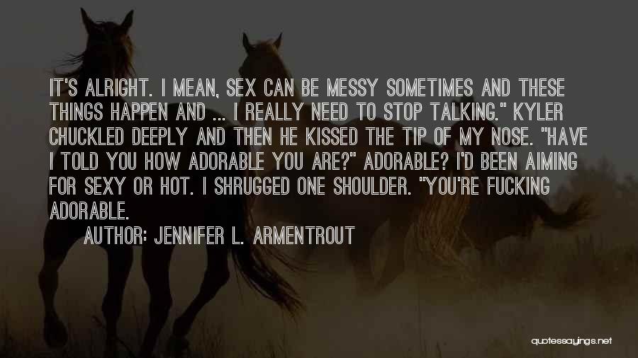 Adorable Things Quotes By Jennifer L. Armentrout