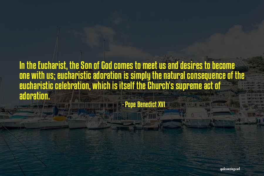 Adoration Catholic Quotes By Pope Benedict XVI Adoration Catholic Quotes By Pope Benedict XVI