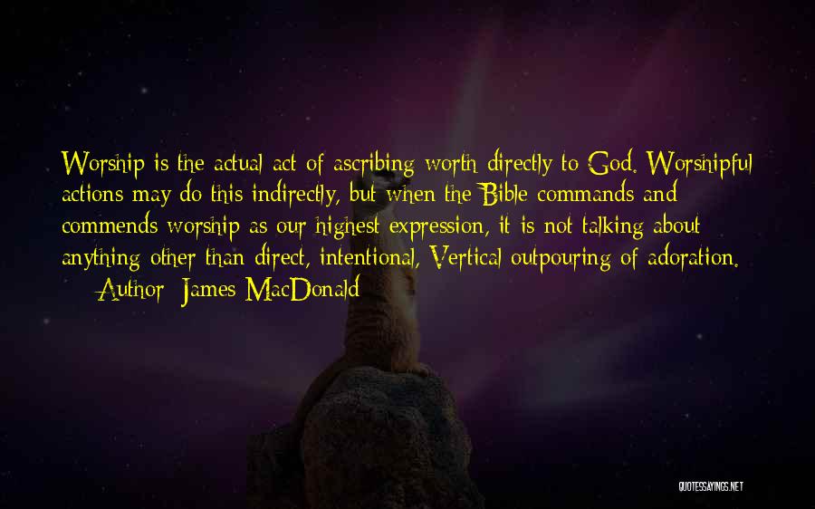 Adoration Of God Quotes By James MacDonald