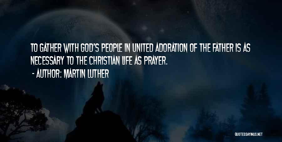 Adoration Of God Quotes By Martin Luther