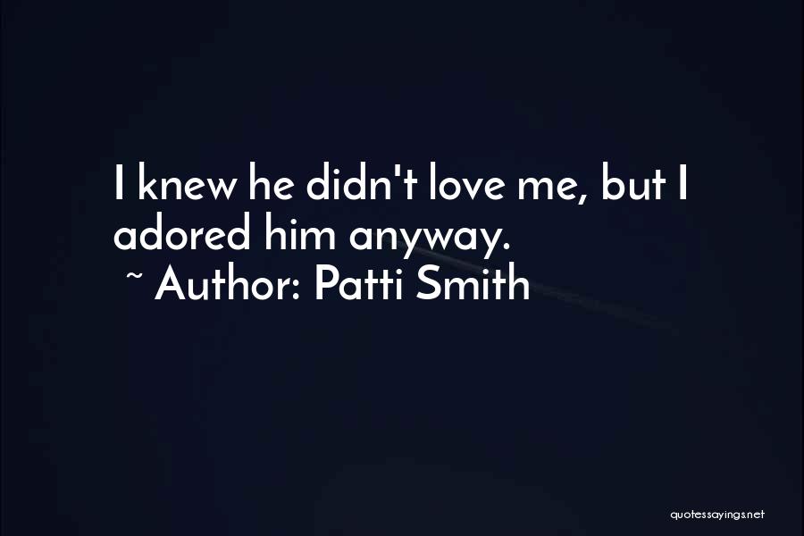 Adoration Quotes By Patti Smith