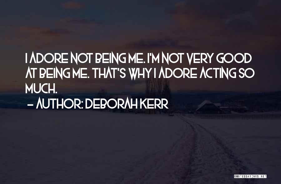 Adore Me Quotes By Deborah Kerr