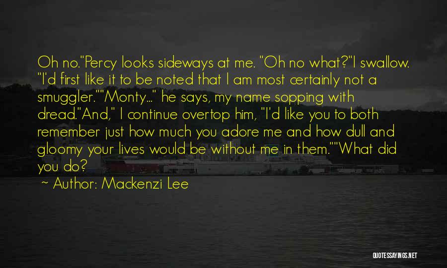 Adore Me Quotes By Mackenzi Lee