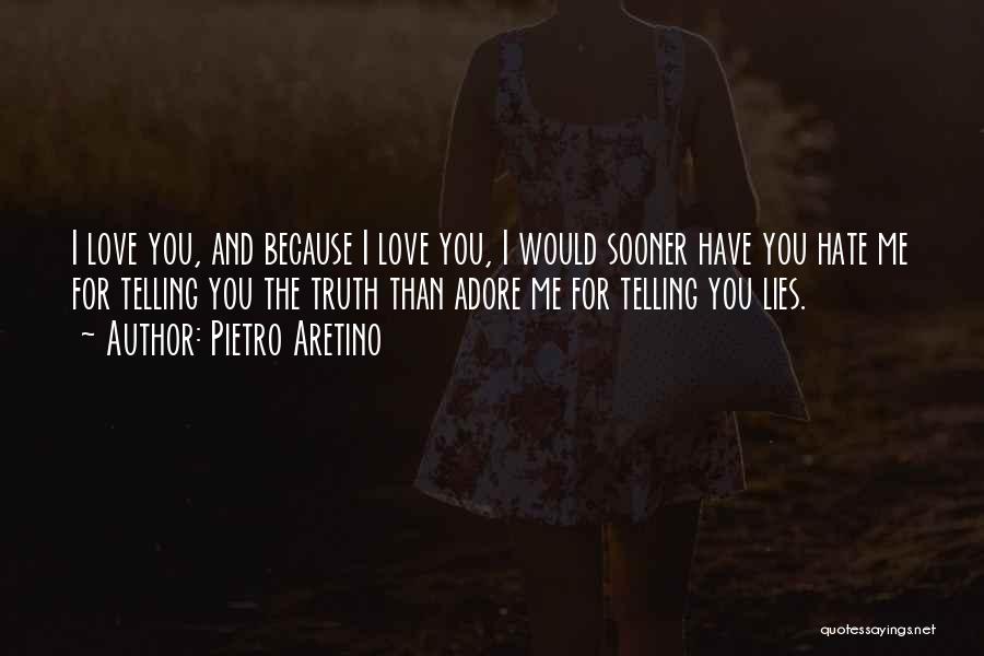 Adore Me Quotes By Pietro Aretino