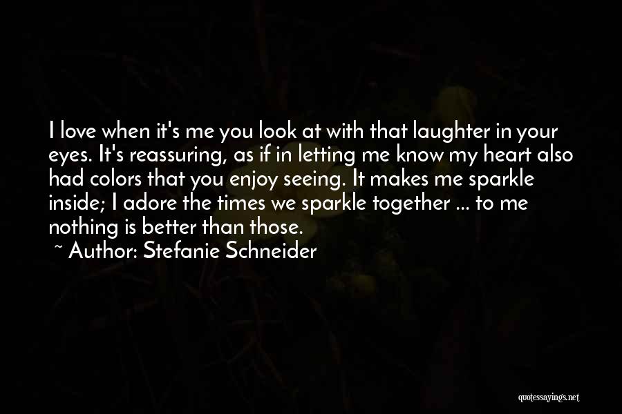 Adore Me Quotes By Stefanie Schneider