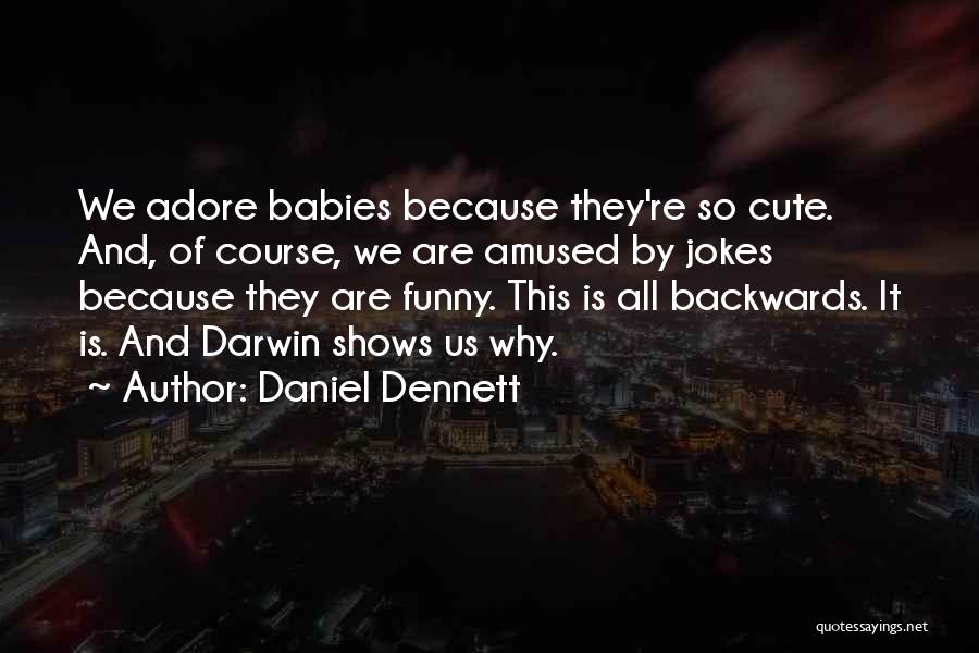 Adore Yourself Quotes By Daniel Dennett