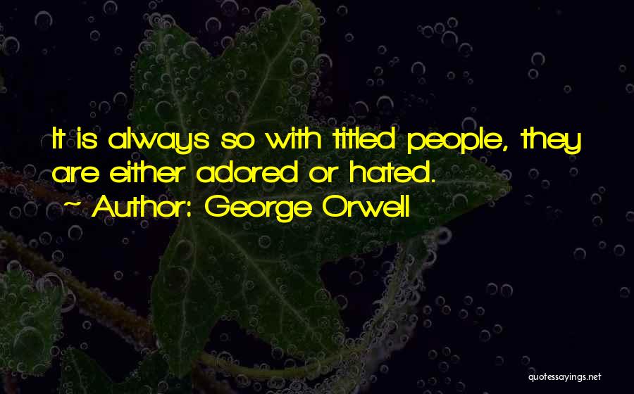 Adored Quotes By George Orwell