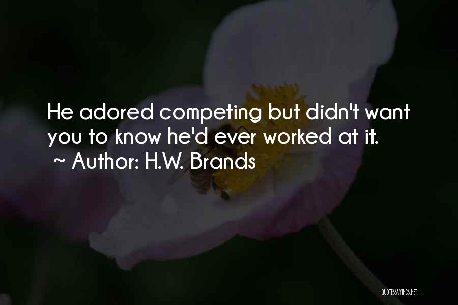 Adored Quotes By H.W. Brands