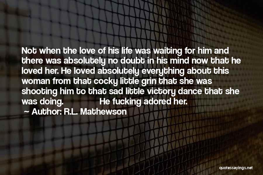 Adored Quotes By R.L. Mathewson