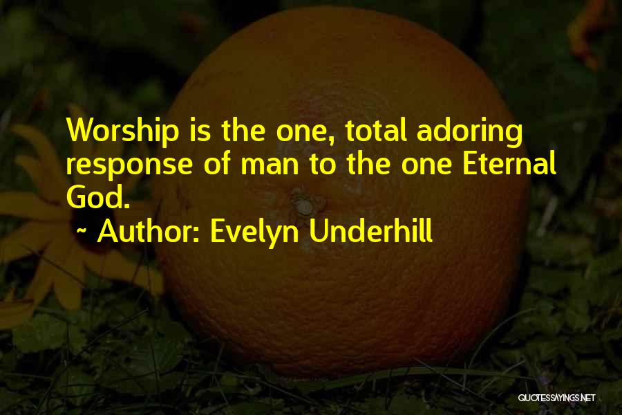 Adoring God Quotes By Evelyn Underhill