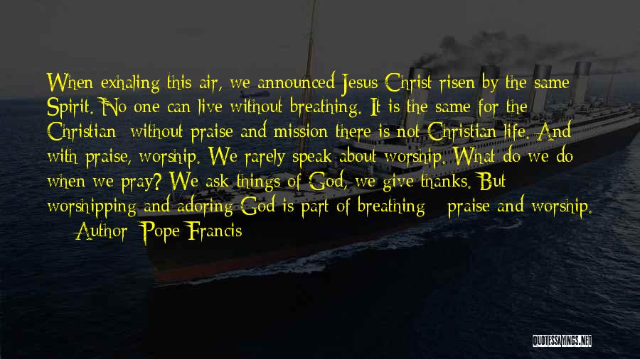 Adoring God Quotes By Pope Francis