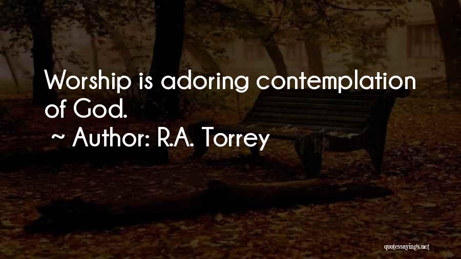 Adoring God Quotes By R.A. Torrey