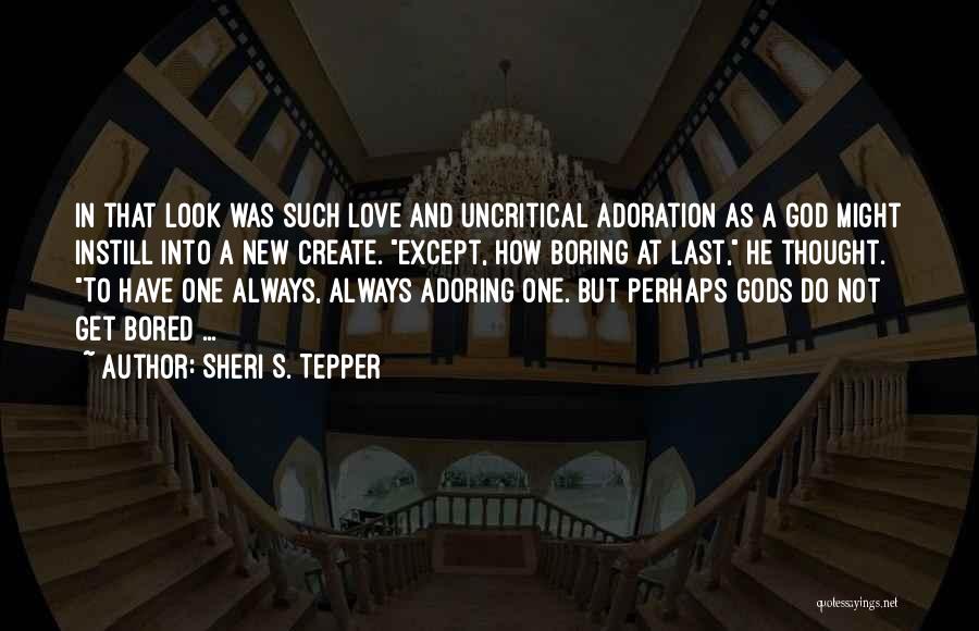 Adoring God Quotes By Sheri S. Tepper