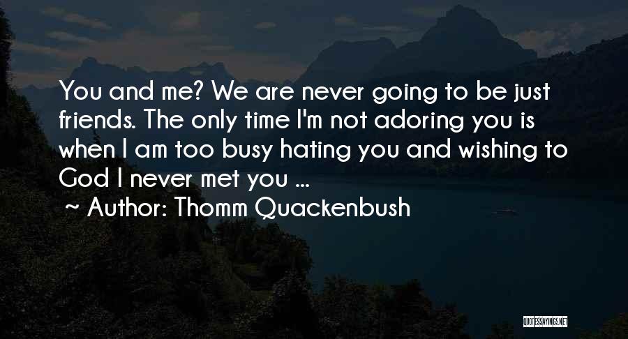 Adoring God Quotes By Thomm Quackenbush