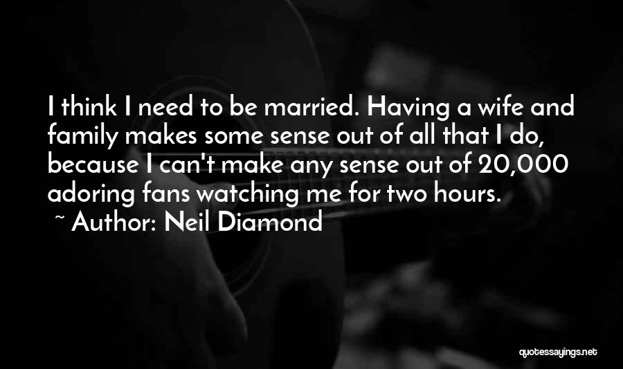 Adoring Wife Quotes By Neil Diamond