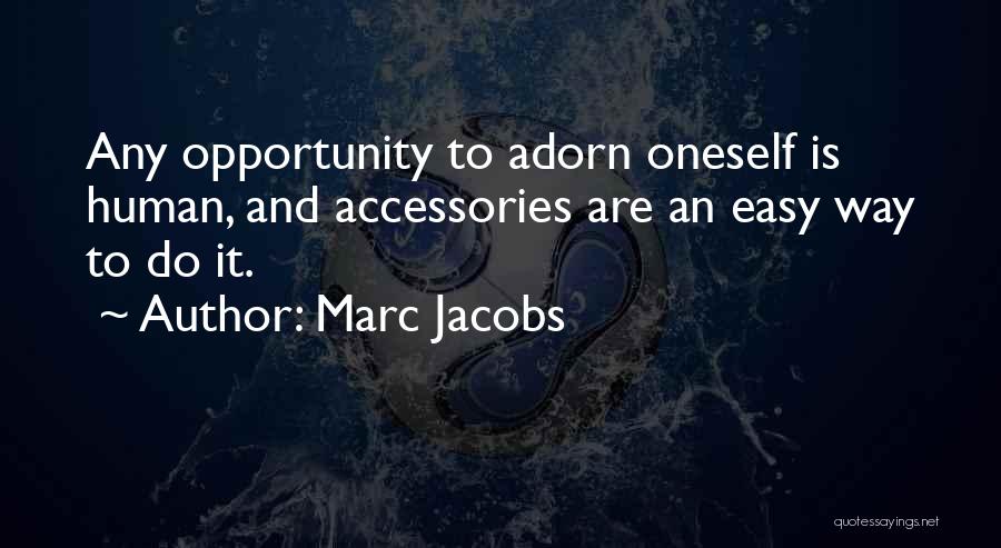 Adorn You Quotes By Marc Jacobs
