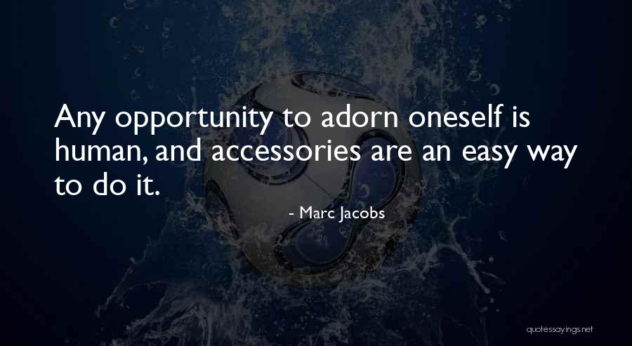 Adorn Yourself Quotes By Marc Jacobs Adorn Yourself Quotes By Marc Jacobs