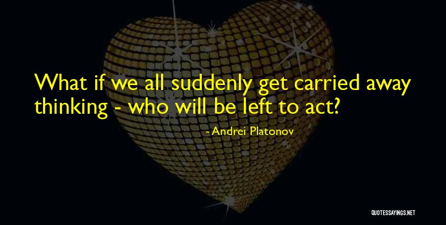 Adrastus King Quotes By Andrei Platonov Adrastus King Quotes By Andrei Platonov