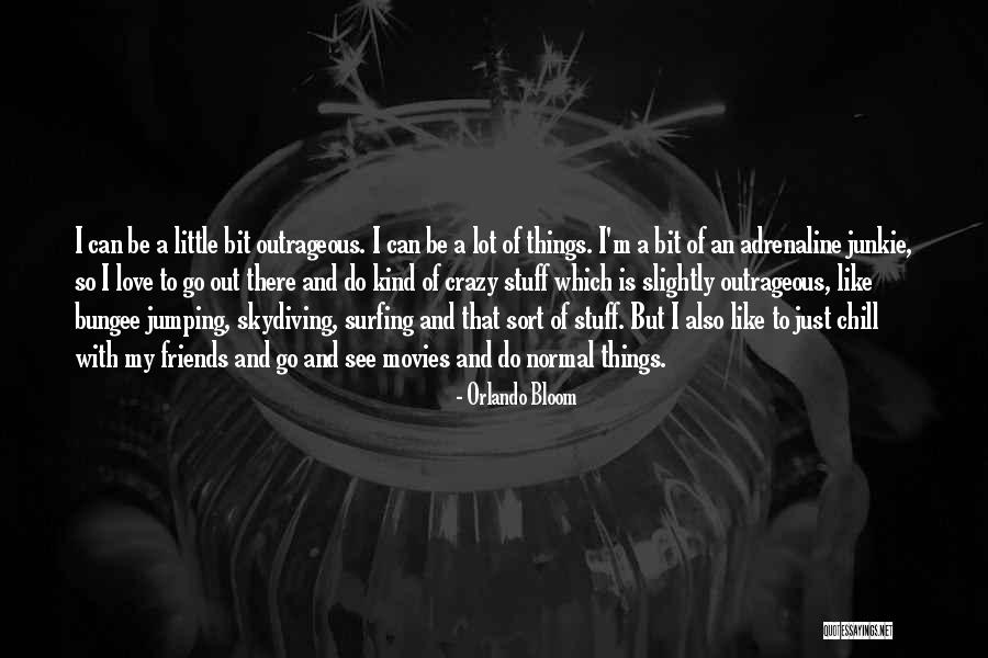 Adrenaline And Love Quotes By Orlando Bloom