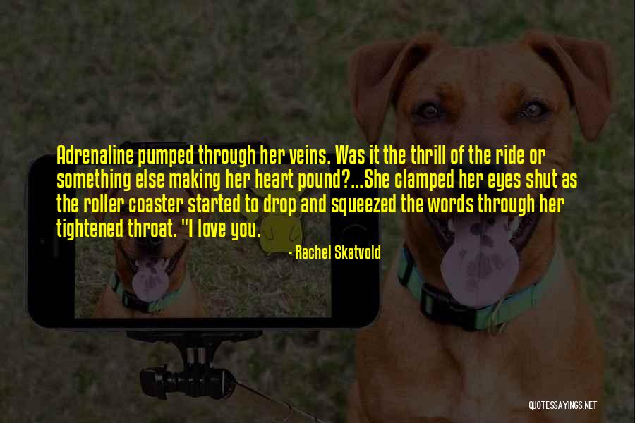 Adrenaline And Love Quotes By Rachel Skatvold