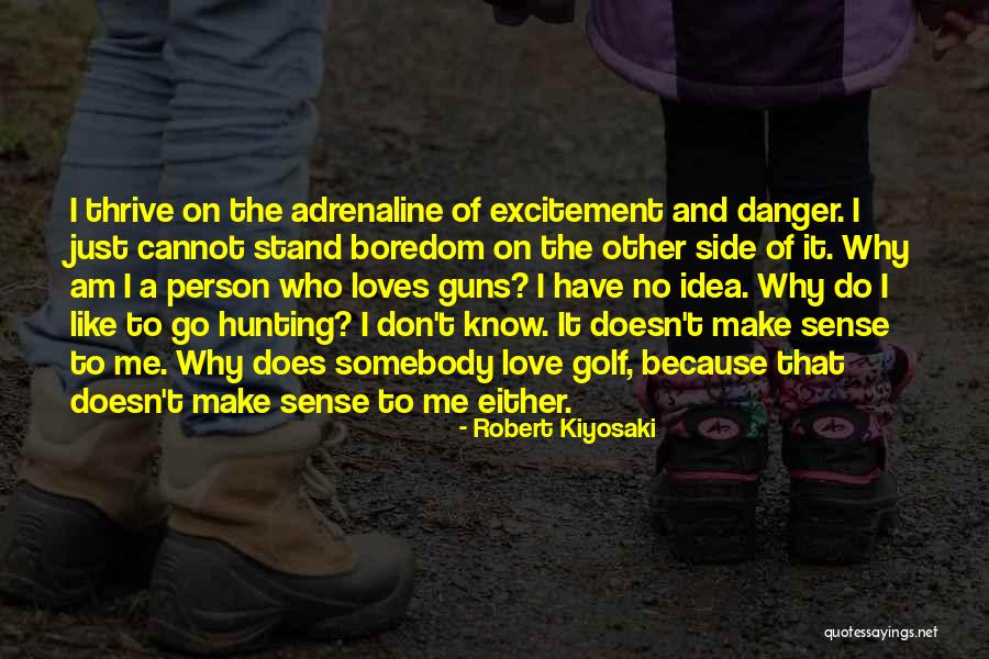 Adrenaline And Love Quotes By Robert Kiyosaki