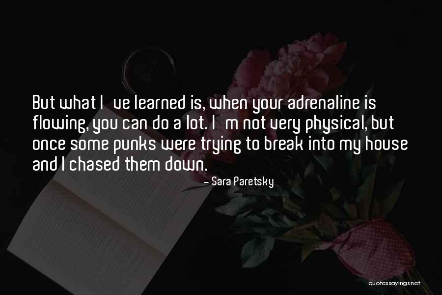 Adrenaline Flowing Quotes By Sara Paretsky Adrenaline Flowing Quotes By Sara Paretsky