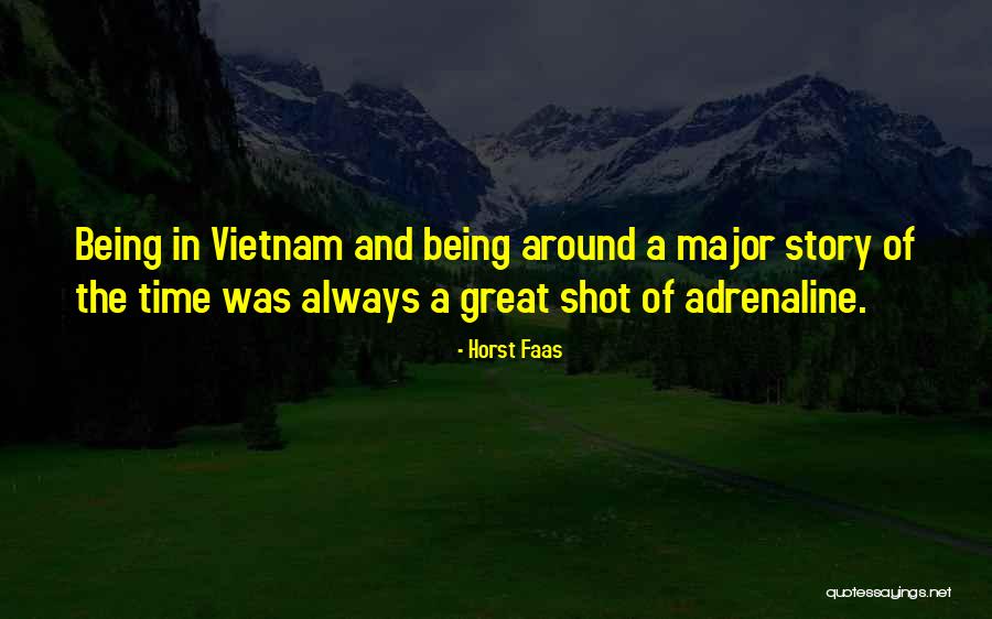 Adrenaline Shot Quotes By Horst Faas Adrenaline Shot Quotes By Horst Faas