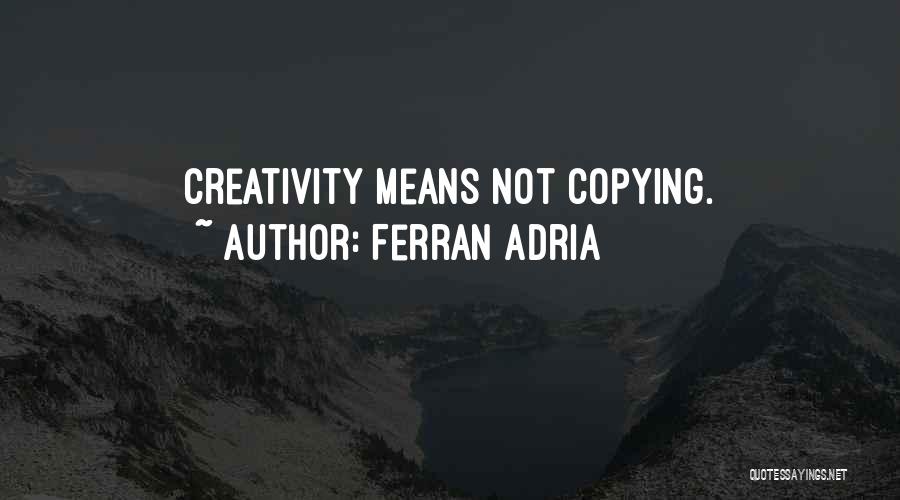 Adria Ferran Quotes By Ferran Adria