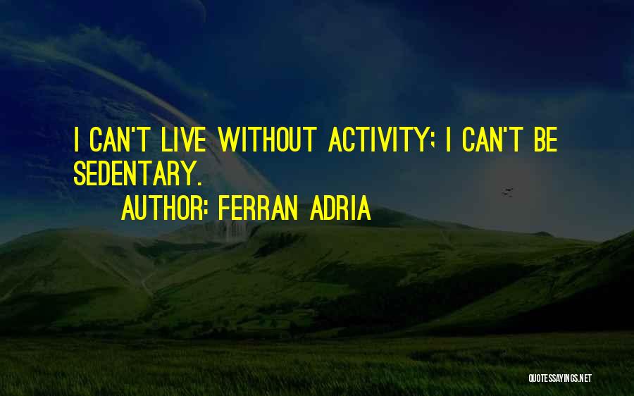 Adria Ferran Quotes By Ferran Adria