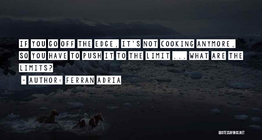 Adria Ferran Quotes By Ferran Adria