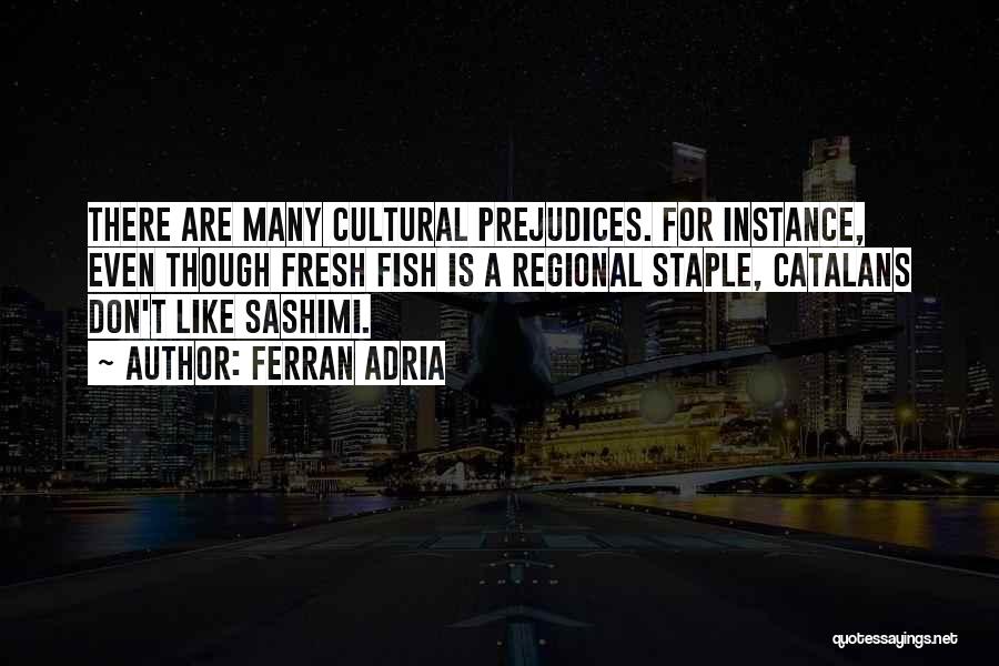 Adria Ferran Quotes By Ferran Adria