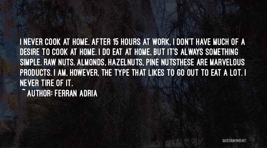 Adria Ferran Quotes By Ferran Adria