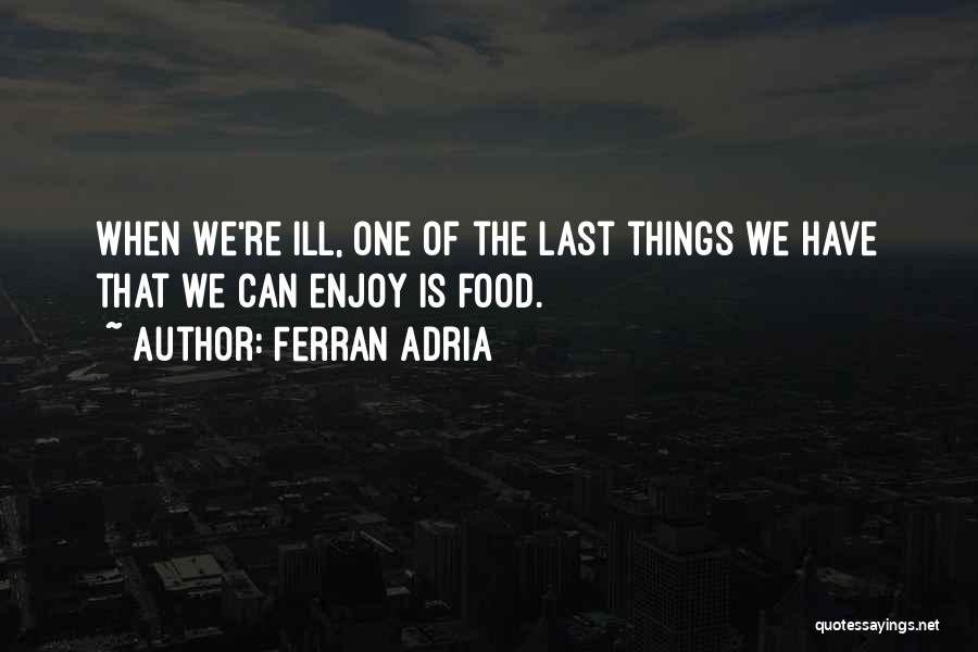 Adria Ferran Quotes By Ferran Adria