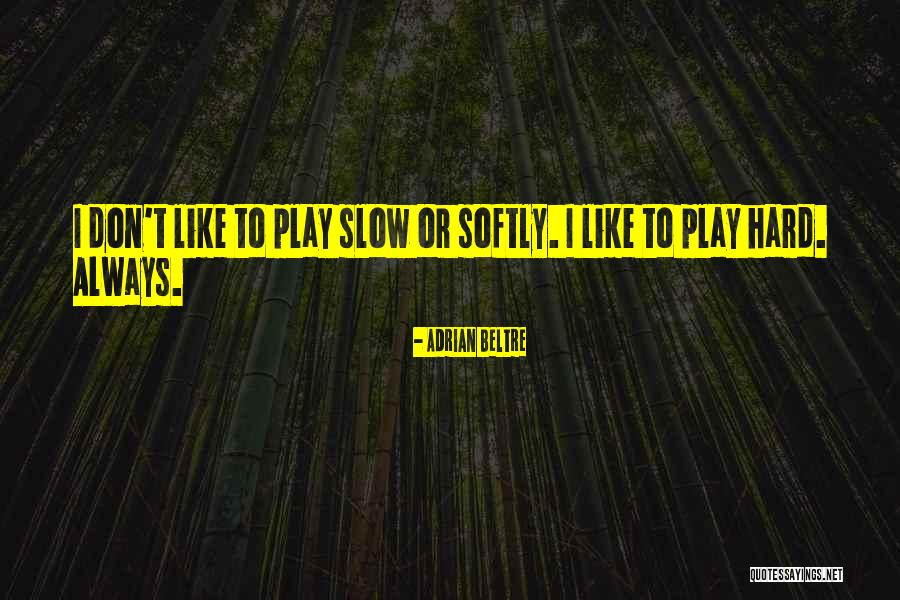 Adrian Beltre Quotes 1720015 Adrian Beltre Quotes 1720015
